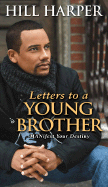 Letters to a Young Brother: Manifest Your Destiny