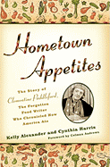 Hometown Appetites: The Story of Clementine Paddleford, the Forgotten Food Writer Who Chronicled How America Ate