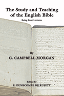 The Study and Teaching of the English Bible: Being Four Lectures