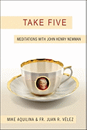 Take Five: Meditations with John Henry Newman