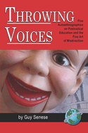 Throwing Voices: Five Autoethnographies on Postradical Education and the Fine Art of Misdirection (Hc)