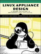 Linux Appliance Design: A Hands-On Guide to Building Linux Applications