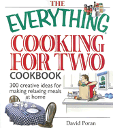 The Everything Cooking for Two Cookbook: 300 Creative Ideas for Making Relaxing Meals at Home