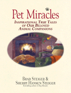 Pet Miracles: Inspirational True Tales of Our Beloved Animal Companions