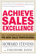 Achieve Sales Excellence: The 7 Customer Rules for Becoming the New Sales Professional