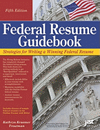 Federal Resume Guidebook: Strategies for Writing a Winning Federal Resume