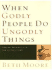 When Godly People Do Ungodly Things: Arming Yourself in the Age of Seduction