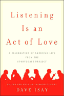 Listening Is an Act of Love: A Celebration of American Life from the Storycorps Project