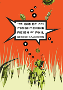 The Brief and Frightening Reign of Phil: (Includes the 'In Persuasion Nation' Collection)
