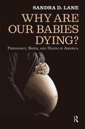 Why Are Our Babies Dying?: Pregnancy, Birth, and Death in America