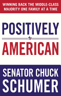 Positively American: Winning Back the Middle-Class Majority One Family at a Time