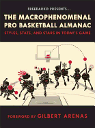 FreeDarko Presents the Macrophenomenal Pro Basketball Almanac: Styles, Stats, and Stars in Today's Game