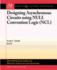 Designing Asynchronous Circuits Using Null Convention Logic (Ncl