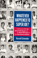 Whatever Happened to Super Joe?: Catching Up with 45 Good Old Guys from the Bad Old Days of the Cleveland Indians