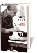 Farber on Film: The Complete Film Writings of Manny Farber