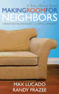 Making Room for Neighbors: Strengthen Relationships, Cultivate Community