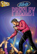 Elvis Presley Graphic Biography
