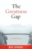 The Greatness Gap: Personal Strategies to Boost Your Professional Potential
