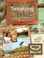 Tantalizing Textures: Ideas & Techniques for Scrapbookers