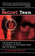 The Secret Team: The CIA and Its Allies in Control of the United States and the World