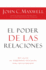El Poder de las Relaciones: Que Hacen las Personas Eficaces Para Relacionarse