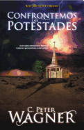 Confrontemos las Potestades: Como la Iglesia Neotestamentaria Experimento el Poder de la Guerra Espiritual A un Nivel Estrategico