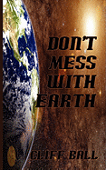 Don't Mess with Earth