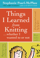 Things I Learned from Knitting: Whether I Wanted to or Not