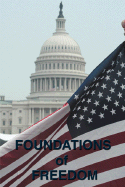 Foundations of Freedom: Common Sense, the Declaration of Independence, the Articles of Confederation, the Federalist Papers, the U.S. Constitution