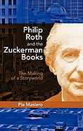 Philip Roth and the Zuckerman Books: The Making of a Storyworld