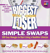The Biggest Loser Simple Swaps: 100 Easy Changes to Start Living a Healthier Lifestyle