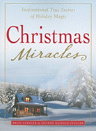 Christmas Miracles: Inspirational True Stories of Holiday Magic