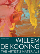 Willem de Kooning: The Artist's Materials