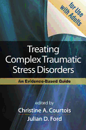 Treating Complex Traumatic Stress Disorders: An Evidence-Based Guide