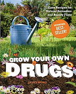 Grow Your Own Drugs: Easy Recipes for Natural Remedies and Beauty Fixes