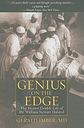 Genius on the Edge: The Bizarre Double Life of Dr. William Stewart Halsted