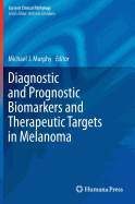 Diagnostic and Prognostic Biomarkers and Therapeutic Targets in Melanoma