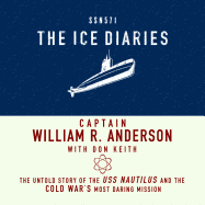 The Ice Diaries: The Untold Story of the Cold War's Most Daring Mission