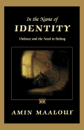 In the Name of Identity: Violence and the Need to Belong