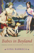 Babes in Boyland: A Personal History of Co-Education in the Ivy League