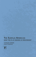 The Surplus American: How the 1% Is Making Us Redundant