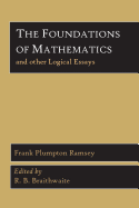 Foundations of Mathematics and Other Logical Essays