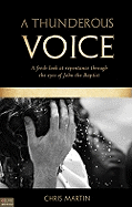 A Thunderous Voice: A Fresh Look at Repentance Through the Eyes of John the Baptist