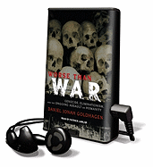 Worse Than War: Genocide, Eliminationism and the Ongoing Assault on Humanity