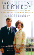 Jacqueline Kennedy: Conversaciones Historicas Sobre Mi Vida Con John F. Kennedy