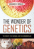 The Wonder of Genetics: The Creepy, the Curious, and the Commonplace