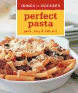 Meals in Minutes Perfect Pasta: Quick, Easy & Delicious
