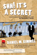 Shh! It's a Secret: A Novel about Aliens, Hollywood, and the Bartender's Guide