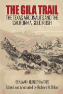 The Gila Trail : the Texas Argonauts and the California Gold Rush