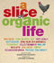 A Slice of Organic Life